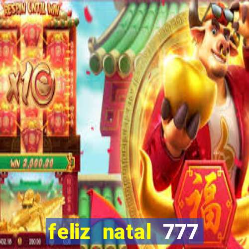 feliz natal 777 plataforma login